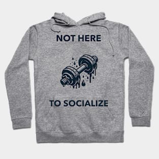 Not here to socialize talk Hoodie